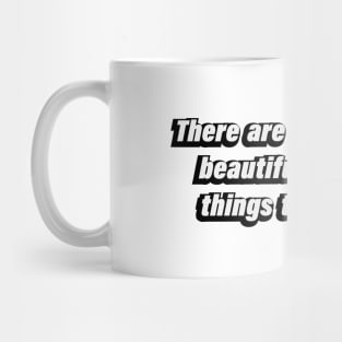 There are still so many beautiful and good things to discover Mug